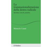 La transnazionalizzazione della destra radicale. Identità, reticoli, pratiche