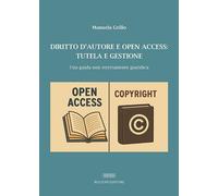 Libri Manuela Grillo - Diritto D'autore E Open Access: Tutela E Gestione. Una Gu