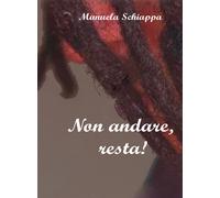 Libri Manuela Schiappa - Non andare, resta - 2024 (Le lune)
