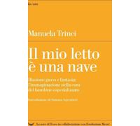 Libri Manuela Trinci - Il Mio Letto E Una Nave. Illusione Gioco E Fantasia: L'im