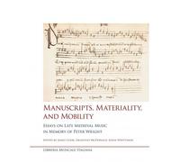 Libri Manuscripts, Materiality, And Mobility. Essays On Late Medieval Music In M