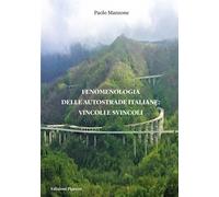 Libri Manzone Paolo - Fenomenologia Delle Autostrade Italiane: Vincoli E Svincol