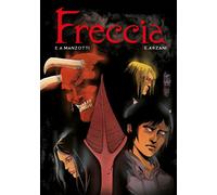 Libri Manzotti Emilio Alessandro / Arzani Edoardo - Freccia. La Graphic Novel