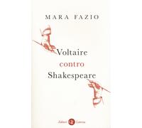Libri Mara Fazio - Voltaire contro Shakespeare - 2020