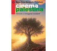 Libri Marabotto Petrelluzzi Maria Elena - Cinema Palestina. Memorie E Immaginari