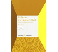 Da Dante alle lingue del web. Otto secoli di dibattiti sull'italiano