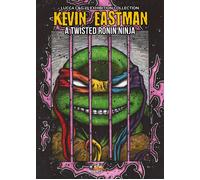 Kevin Eastman: A twisted ronin ninja. Ediz. illustrata - Marcantonini Francesco