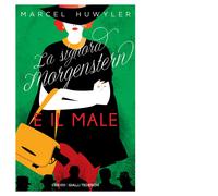 Libri Marcel Huwyler - La signora Morgerstern e il male - 2022