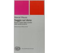 Libri Marcel Mauss - Saggio Sul Dono. Forma E Motivo Dello Scambio Nelle Societa