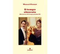 Libri Marcel Proust - Il Tempo Ritrovato. Alla Ricerca Del Tempo Perduto. Nuova
