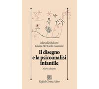 IL DISEGNO E LA PSICOANALISI INFANTILE. NUOVA EDIZ. - BALCONI MARCELLA, DEL