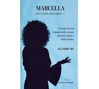 Libri Marcella Bella - Poco A Poco, Passo Passo Gli Anni '80