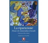 Libri Marcella Filippa - La Riparazione. Donne Che Rammendano Il Mondo