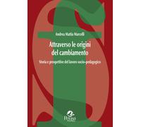 Attraverso le origini del cambiamento. Storia e prospettive del l