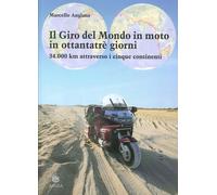 Libri Marcello Anglana - Il Giro Del Mondo In Moto In Ottantatre Giorni. 34.000