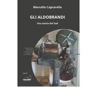 Libri Marcello Caprarella - Gli Aldobrandi. Una Storia Del Sud