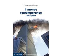 Libri Marcello Flores - Il mondo contemporaneo. 1945-2020 - 2021