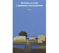 Libri Marcello Fois - L' Immensa Distrazione