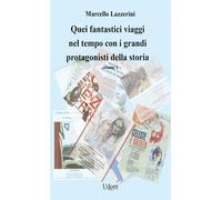 Libri Marcello Lazzerini - Quei Fantastici Viaggi Nel Tempo Con I Grandi Protago