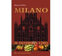 Libri Marcello Menni - Milano. Il duomo e il cibo - 2015