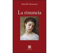 Libri Marcello Montanaro - La Rinuncia