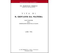 Libri Marcello Morelli - Vita Di S. Giovanni Da Matera. Abate Fondatore Della Co