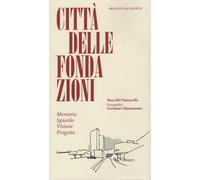 Libri Marcello Panzarella - Citta Delle Fondazioni. Memoria Sguardo Visione Prog