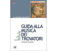 Libri Marcello Schembri - Guida Alla Musica Dei Trovatori. 62 Autori. 18 Generi