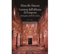 Libri Marcello Simoni - I Misteri Dell'abbazia Di Pomposa. Immagini, Simboli E S