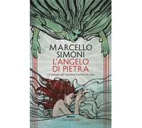 Libri Marcello Simoni - L' Angelo Di Pietra. Un'indagine Dell'inquisitore Girola