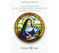 Libri Marcello Stanzione - 365 Giorni Con Santa Ildegarda Di Bingen