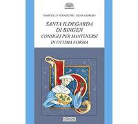 Santa Ildegarda di Bingen. Consigli per mantenersi in ottima forma