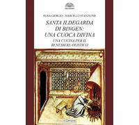 Santa Ildegarda di Bingen: una cuoca divina. Una cucina per il benessere olistic