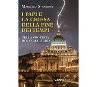 Libri Marcello Stanzione - I Papi E La Chiesa Della Fine Dei Tempi Nella Profezi
