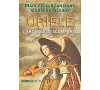 Libri Marcello Stanzione - Uriele, l'arcangelo scomparso - 2017