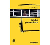 Libri Marcello Tropea - Incubo premonitore - 2014 (Impronte)