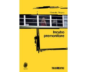 Libri Marcello Tropea - Incubo premonitore - 2014 (Impronte)