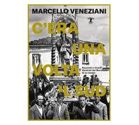 C'ERA UNA VOLTA IL SUD - VENEZIANI MARCELLO - Rizzoli