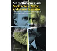 Libri Marcello Veneziani - Nietzsche E Marx Si Davano La Mano. Vita, Intrecci E