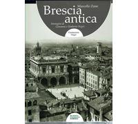 Libri Marcello Zane - Brescia Antica. Immagini Di Giovanni E Umberto Negri. Ediz