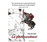 Libri Marcello Zane - Le Peril Extreme Le Battaglie Napoleoniche Di Salo, Lonat
