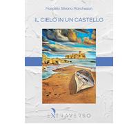 Il cielo in un castello - Marchesan Marcello Silvano