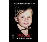 Libri Marchese Polesini - Polle, il figlio unico - 2023