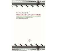 Libri Marchetti Lavinia - Schegge Da Un Genocidio. Palestina: Biopolitica Del Co