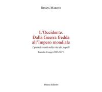 Libri Marchi Renza - L' Occidente. Dalla Guerra Fredda All'impero Mondiale. I Gr