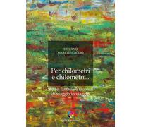 Libri Marchingiglio Stefano - Per Chilometri E Chilometri... Storie, Fantasie E