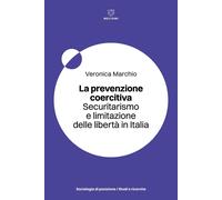 Libri Marchio Veronica - La Prevenzione Coercitiva. Securitarismo E Limitazione