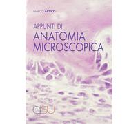 Libri Marco Artico - Appunti Di Anatomia Microscopica