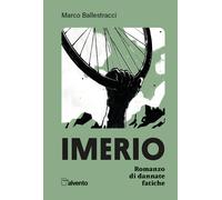 Libri Marco Ballestracci - Imerio. Romanzo Di Dannate Fatiche