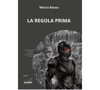 Libri Marco Basso - La Regola Prima